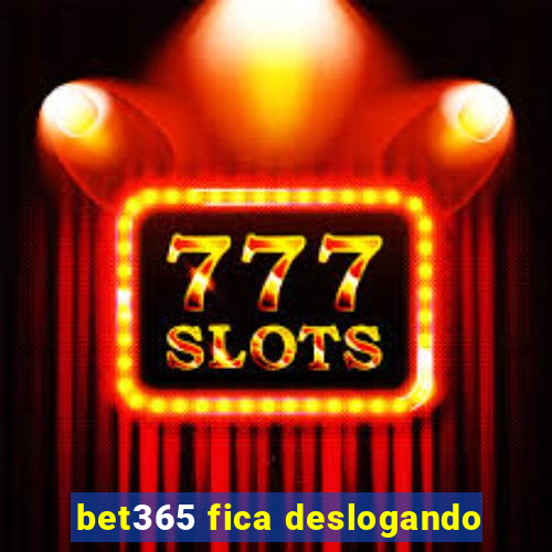 bet365 fica deslogando